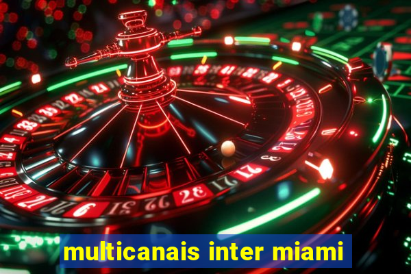 multicanais inter miami